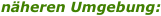 n�heren Umgebung: