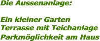 Die Aussenanlage: